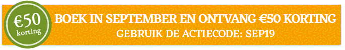 Boek in september en ontvang €50 korting. Gebruik de actiecode SEP19. Boek in september en ontvang €50 korting. Gebruik de actiecode SEP19.